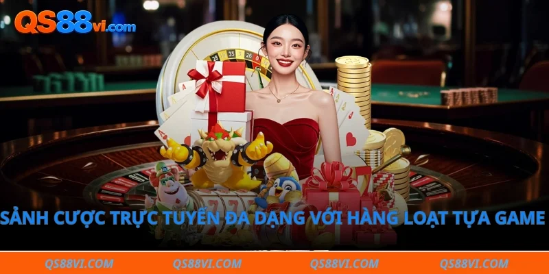 Sảnh cược trực tuyến đa dạng với hàng loạt tựa game